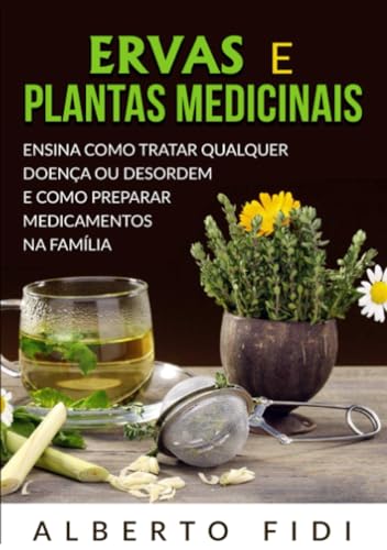 Ervas e plantas medicinais: Ensina como tratar qualquer doença ou desordem e como preparar medicamentos na família von Stargatebook